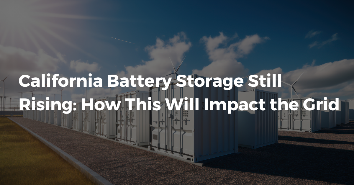 California Battery Storage Still Rising: How This Will Impact the Grid