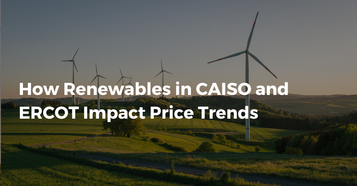 How Renewables in CAISO and ERCOT Impact Price Trends