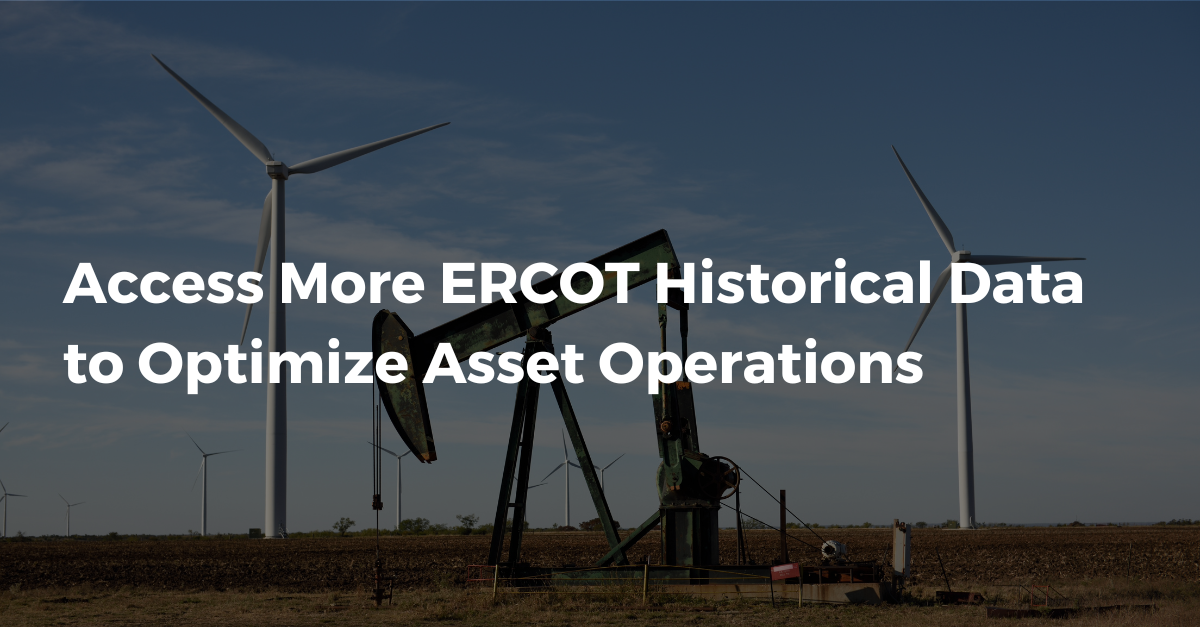 Access More ERCOT Historical Data to Optimize Asset Operations