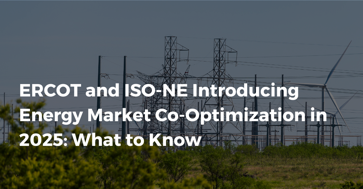 ERCOT and ISO-NE Introducing Energy Market Co-Optimization in 2025: What to Know