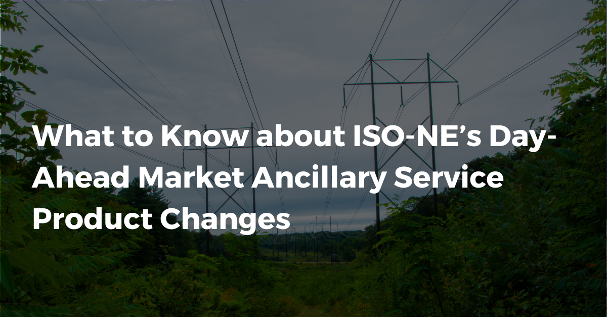 What to Know about ISO-NE's Day-Ahead Market Ancillary Service Product Changes