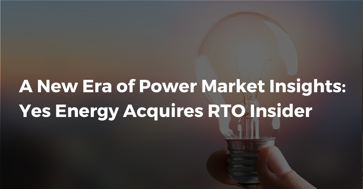 A New Era of Power Market Insights: Yes Energy Acquires RTO Insider