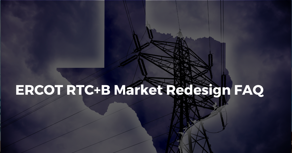 ERCOT RTC+B Market Redesign FAQ