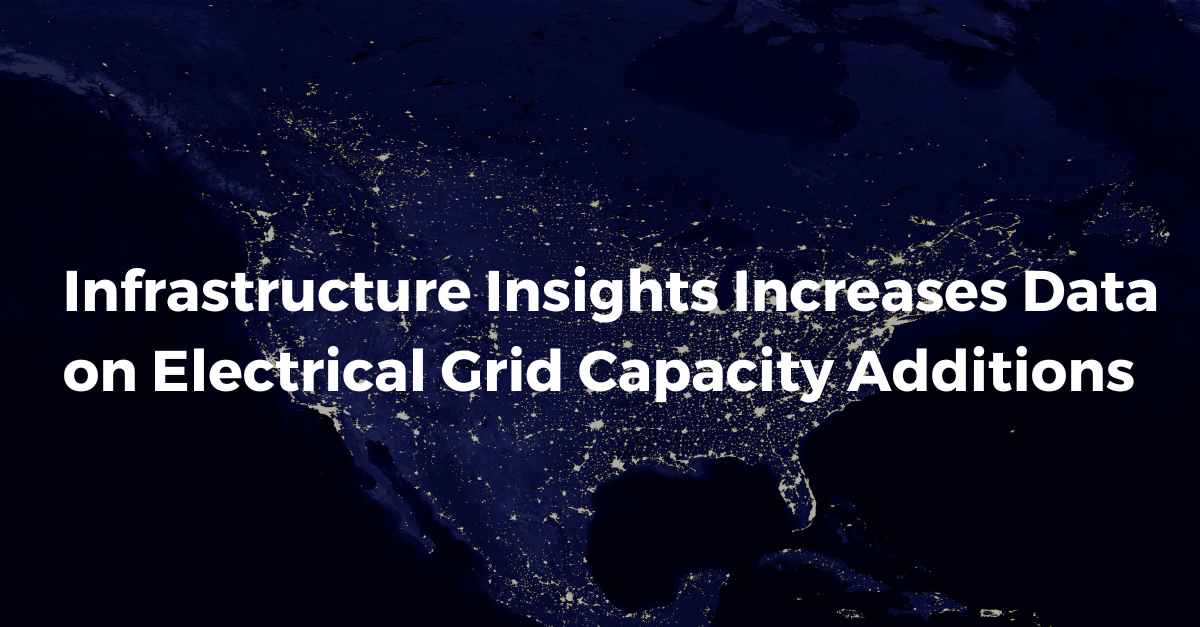 Infrastructure Insights Increases Data on Electrical Grid Capacity Additions