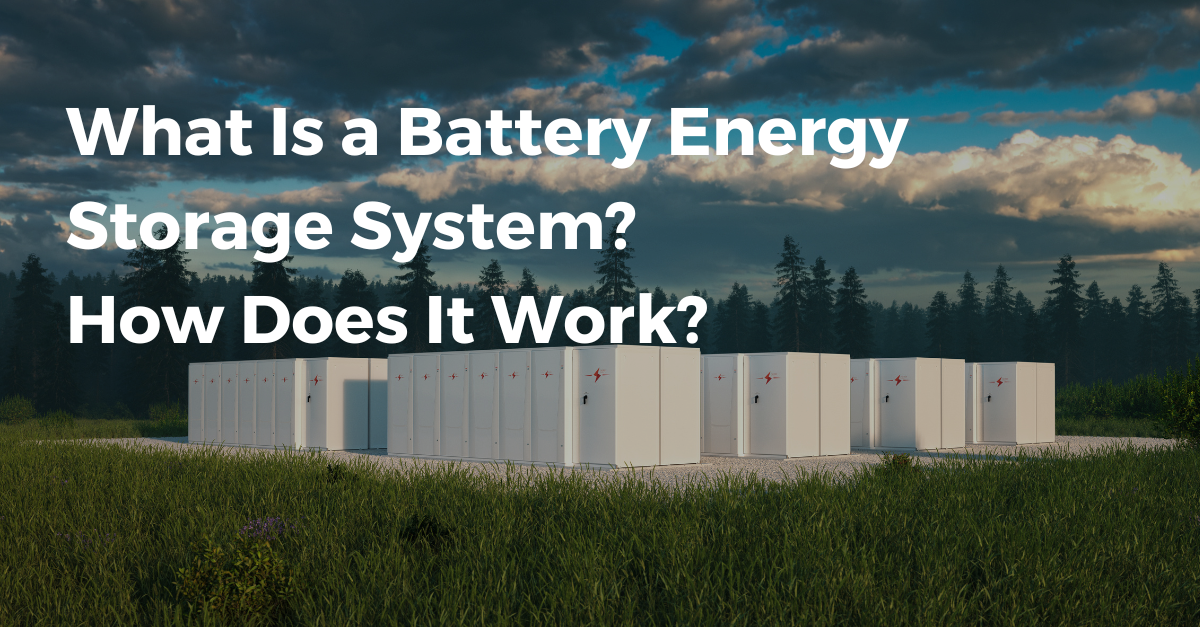 What is a battery energy storage system? How does it work? 
