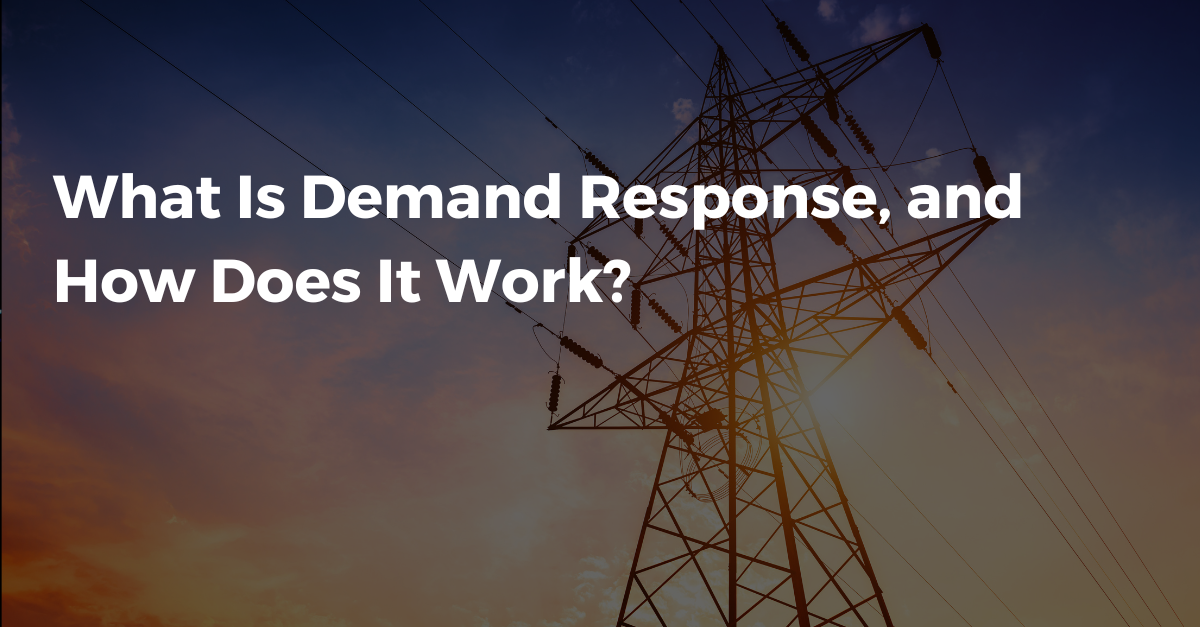 What Is Demand Response, and How Does It Work?