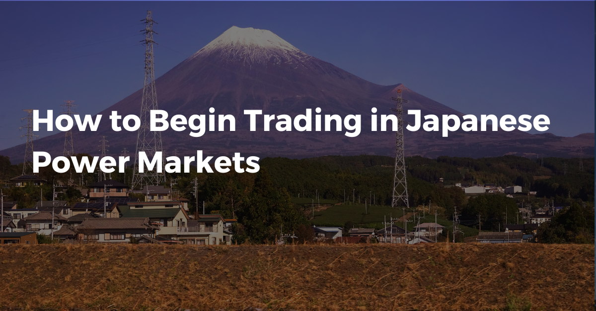 How to Begin Trading in Japanese Power Markets 