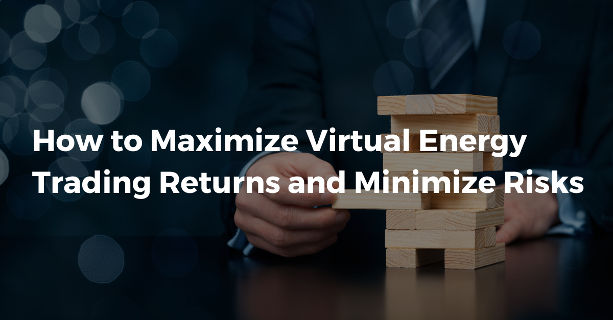 How to Maximize Virtual Energy Trading Returns and Minimize Risks