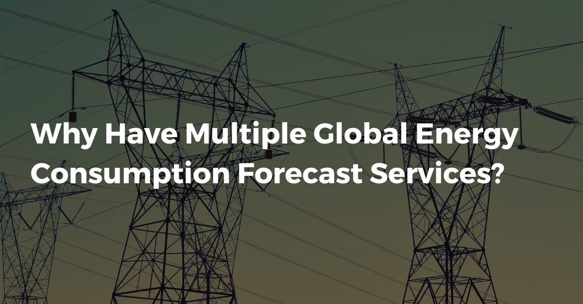 Why Have Multiple Global Energy Consumption Forecast Services?