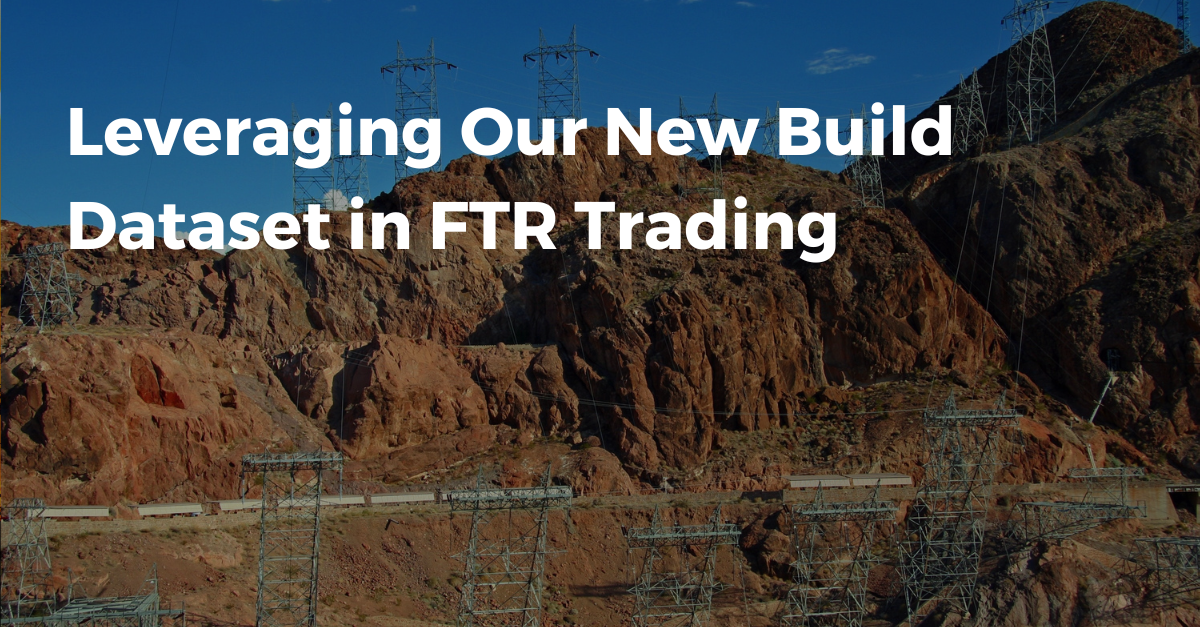 Leveraging our New Build Dataset in FTR trading