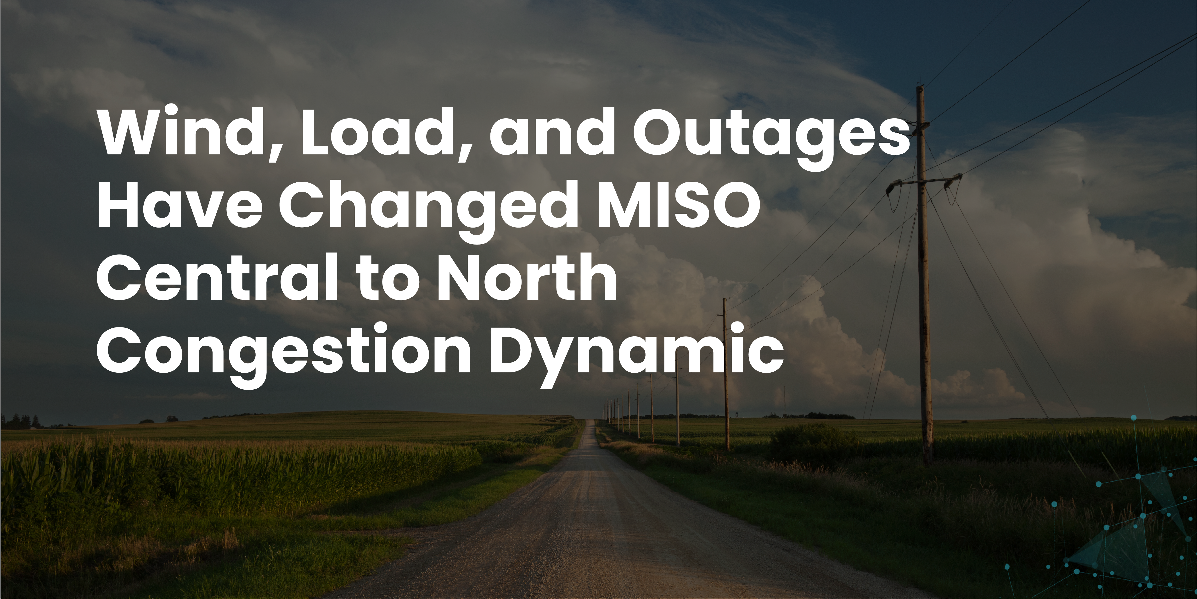 Wind, Load, and Outages have Changed MISO Central to North Congestion Dynamic